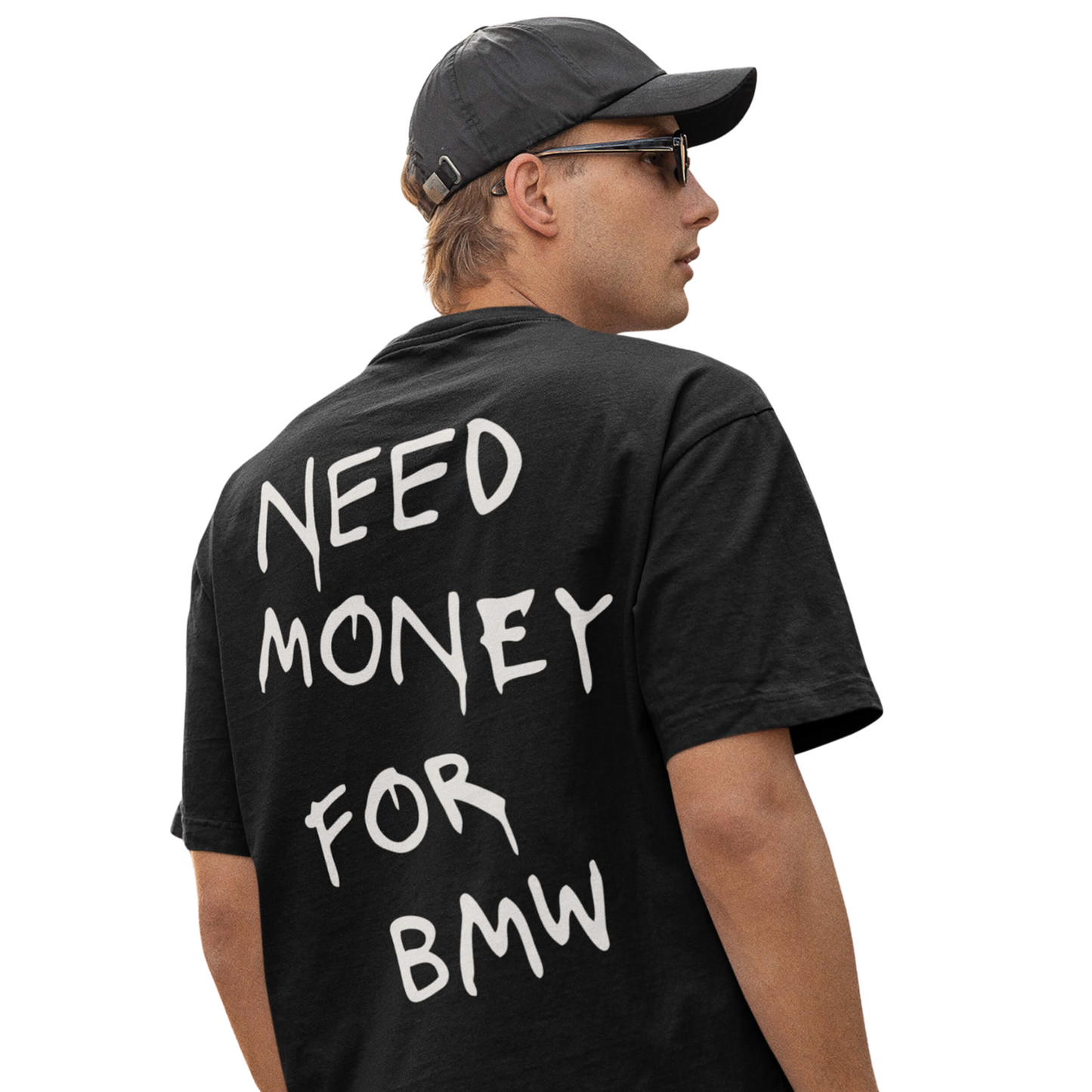 NEED MONEY FOR BMW T-SHIRT | UNISEX